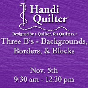 Handi Quilter Event: Three B's - Backgrounds, Borders, & Blocks