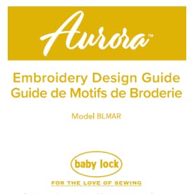 Baby Lock Aurora BLMAR Embroidery Design Guide