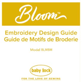 Baby Lock Bloom BLMBM Embroidery Design Guide