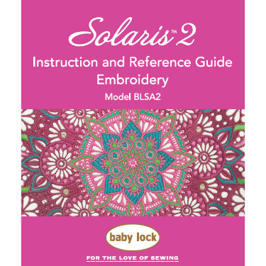 Baby Lock Solaris BLSA2 Embroidery Instruction Manual