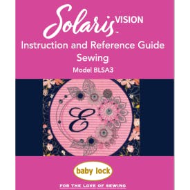 Baby Lock Solaris Vision BLSA3  Instruction and Reference guide - Sewing