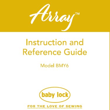 Baby Lock Array BMY6 Instruction and Reference Guide