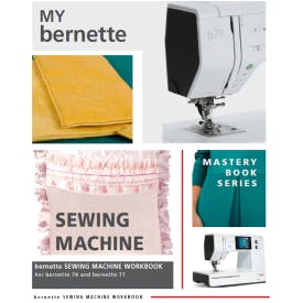 My Bernette B70 Series Sewing Machine Mastery Workbook