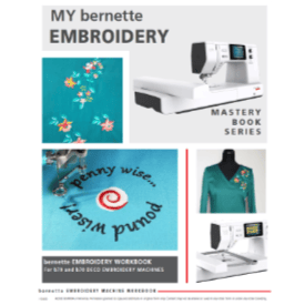 Bernette Embroidery Mastery Workbook B79 B70 Series