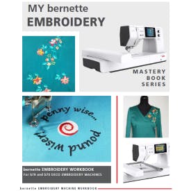 My Bernette B70 Series Embroidery Mastery Workbook