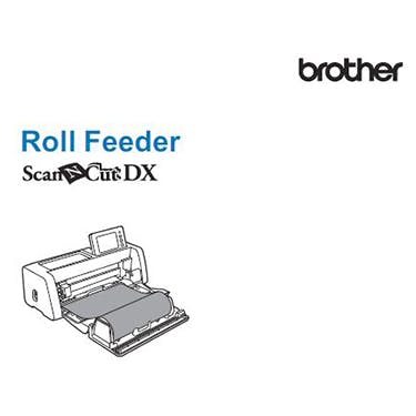 Brother Disney ScanNCut DX Innov-is SDX230D Roll Feeder Manual