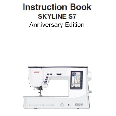 Janome Skyline S7 Anniversary Edition Instruction Manual
