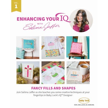 Baby Lock Enhancing Your IQ With Salima Jaffer Volume 1: Fancy Fills and Shapes