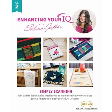 Baby Lock Enhancing Your IQ With Salima Jaffer  Volume 2: Simply Scanning