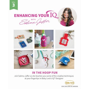 Baby Lock Enhancing Your IQ With Salima Jaffer  Volume 3: In the Hoop Fun