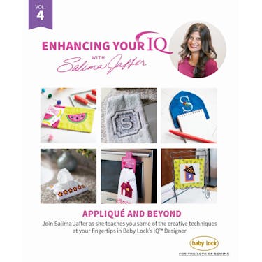 Baby Lock Enhancing Your IQ With Salima Jaffer Volume 4: Applique and Beyond