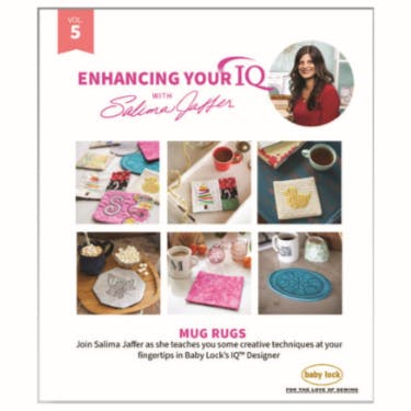 Baby Lock Enhancing Your IQ With Salima Jaffer Volume 5: Mug Rugs